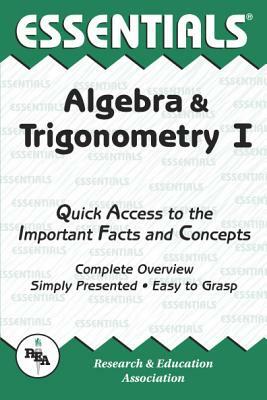 Algebra & Trigonometry I Essentials by Editors of Rea