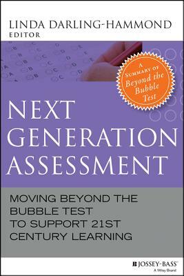 Next Generation Assessment: Moving Beyond the Bubble Test to Support 21st Century Learning by Linda Darling-Hammond