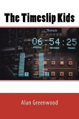 The Timeslip Kids by Alan Greenwood