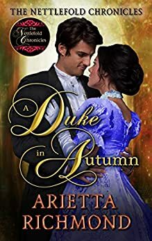 A Duke in Autumn: Clean Regency Romance by Arietta Richmond