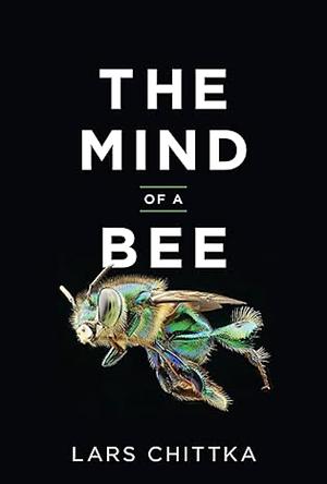 The Mind of a Bee by Lars Chittka