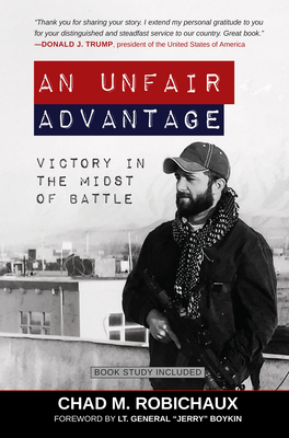 An Unfair Advantage: Victory in the Midst of Battle by Chad Robichaux