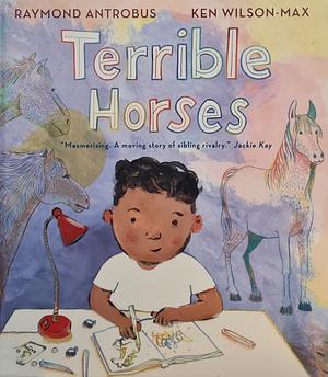 Terrible Horses by Raymond Antrobus