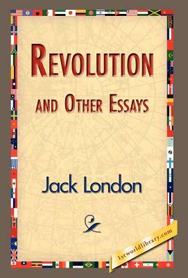 Revolution and Other Essays by Jack London