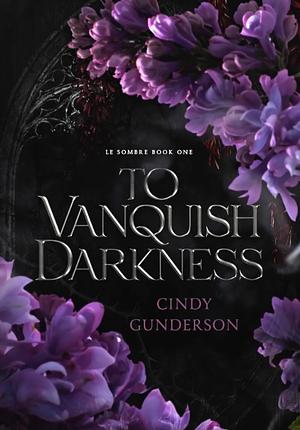 To Vanquish Darkness by Cindy Gunderson