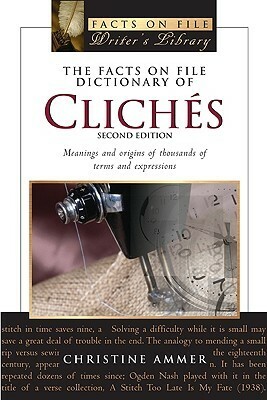 The Facts on File Dictionary of Clichés by Christine Ammer