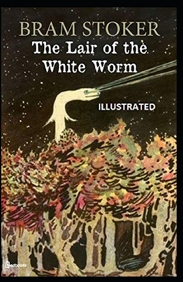 The Lair of the White Worm Illustrated by Bram Stoker