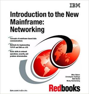 Introduction to the New Mainframe: Networking by Mike Ebbers