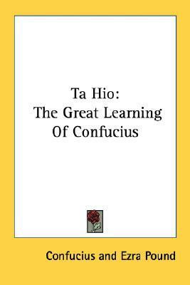 Ta Hio: The Great Learning Of Confucius by Confucius