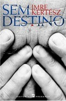 Sem Destino by Imre Kertész, Ernesto Rodrigues