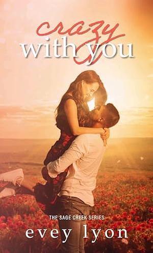 Crazy with You: A Small Town Opposites Attract Romance by Evey Lyon