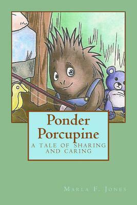 Ponder Porcupine by Marla F. Jones