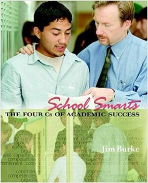 School Smarts: The Four Cs of Academic Success by Jim Burke