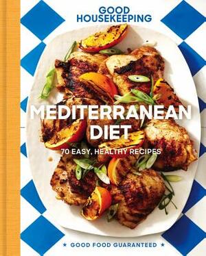 Good Housekeeping Mediterranean Diet, Volume 19: 70 Easy, Healthy Recipes by Good Housekeeping, Susan Westmoreland