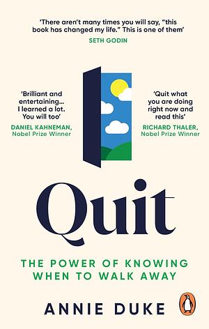 Quit: The Power of Knowing When to Walk Away by Annie Duke