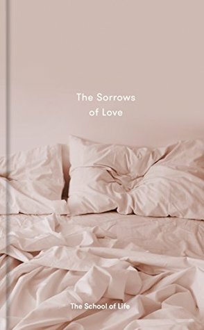 The Sorrows of Love by The School of Life