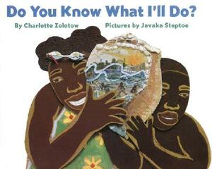 Do You Know What I'll Do? by Charlotte Zolotow