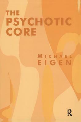 The Psychotic Core by Michael Eigen