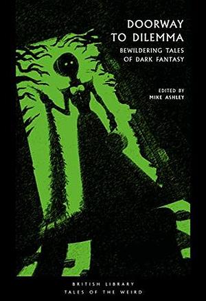 Doorway to Dilemma: Bewildering Tales of Dark Fantasy by Mike Ashley