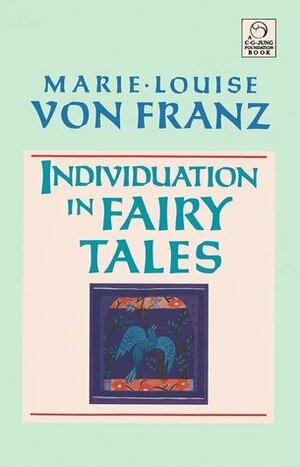 Individuation in Fairy Tales by Marie-Louise von Franz