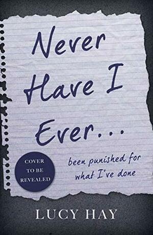 Never Have I Ever by Lucy V. Hay