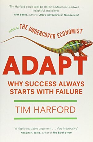 Adapt: Why Success Always Starts with Failure by Tim Harford