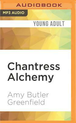 Chantress Alchemy by Amy Butler Greenfield