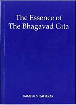 The Essence of the Bhagavad Gita by Ramesh S. Balsekar