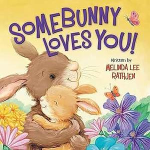 Somebunny Loves You! by Melinda Lee Rathjen, Cee Biscoe