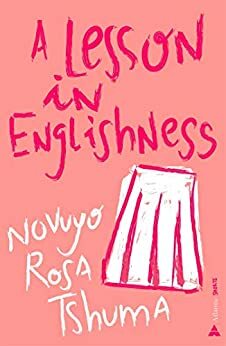A Lesson in Englishness by Novuyo Rosa Tshuma