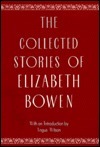 The Collected Stories of Elizabeth Bowen by Elizabeth Bowen