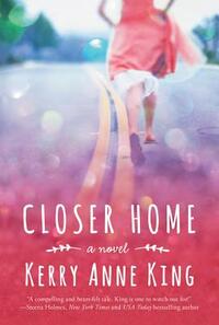 Closer Home by Kerry Anne King