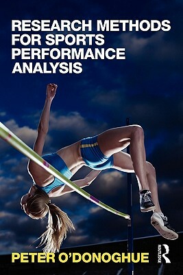 Research Methods for Sports Performance Analysis by Peter O'Donoghue