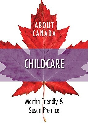 About Canada: Childcare by Martha Friendly, Susan Prentice