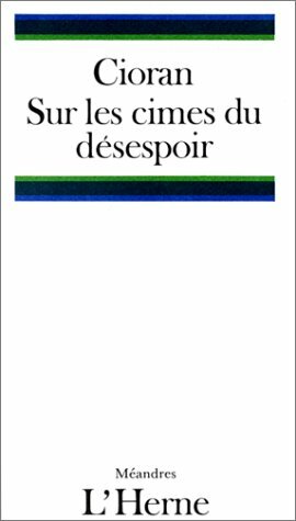 Sur les cimes du désespoir by E.M. Cioran
