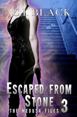 The Medusa Files, Case 3: Escaped from Stone by C.I. Black