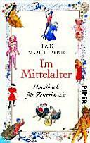 Im Mittelalter. Handbuch für Zeitreisende by Ian Mortimer