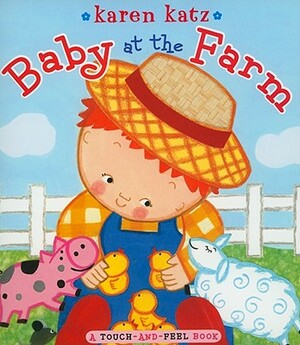 Baby at the Farm by Karen Katz