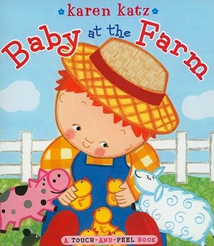 Baby at the Farm by Karen Katz