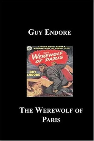 The Werewolf of Paris by Guy Endore