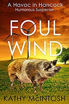 Foul Wind: Havoc in Hancock Humorous Suspense by Kathy McIntosh