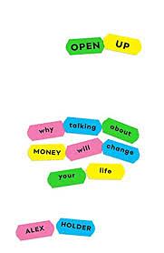 Open Up: Why Talking About Money Will Change Your Life by Alex Holder