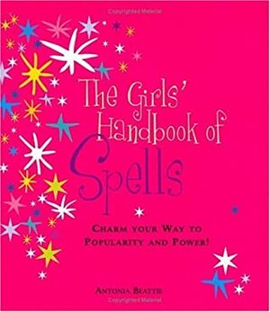 The Girl's Handbook of Spells by Antonia Beattie