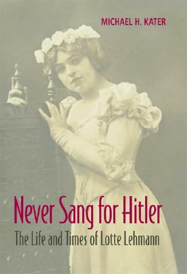 Never Sang for Hitler by Michael H. Kater