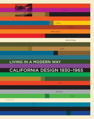 California Design, 1930-1965: "living in a Modern Way" by 