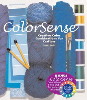 ColorSense: Creative Color Combinations for Crafters by Susan Levin