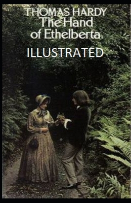 The Hand of Ethelberta Illustrated by Thomas Hardy