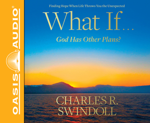 What If...God Has Other Plans? (Library Edition): Finding Hope When Life Throws You the Unexpected by Charles R. Swindoll