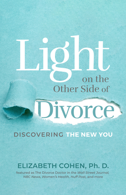 Light on the Other Side of Divorce: Discovering the New You by Elizabeth Cohen