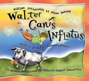 Walter Canis Inflatus by Audrey Colman, Glenn Murray, William Kotzwinkle